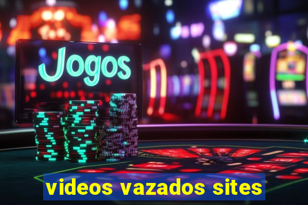 videos vazados sites